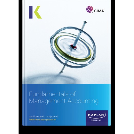 CIMA Fundamentals of Management Accounting (BA2) Exam Kit 2023 (Exam Sitting until Summer 2024)